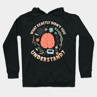 What Exactly Didn't You Understand I Funny Science Hoodie